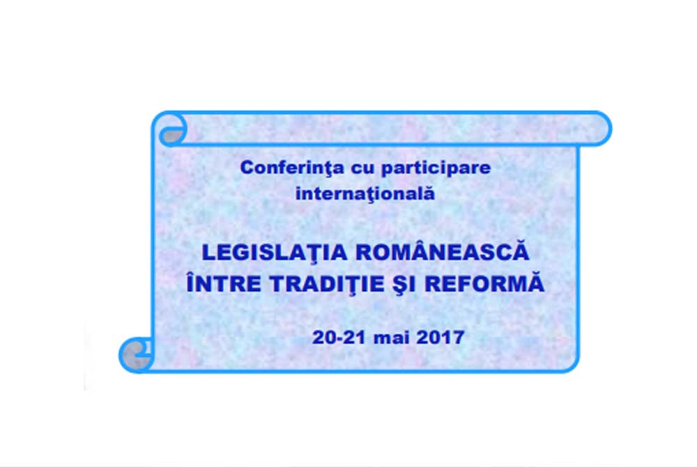 ,,LEGISLATIA ROMANEASCA – Intre traditie si reforma